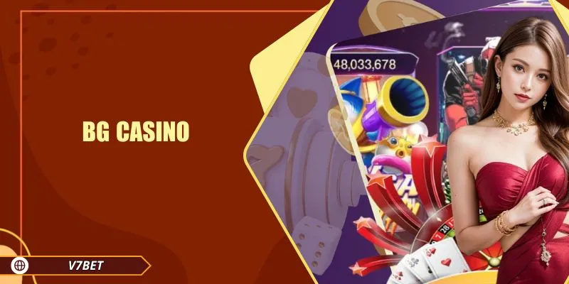 Bg Casino – Sảnh Game Hot Với Phần Thưởng Hấp Dẫn Mỗi Ngày