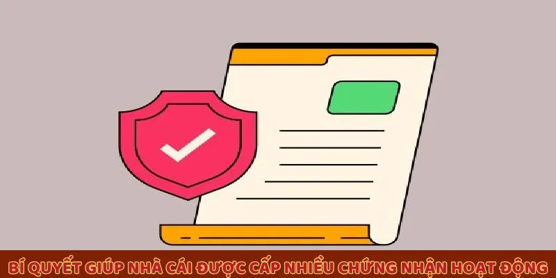 Bí quyết giúp nhà cái được cấp nhiều chứng nhận hoạt động