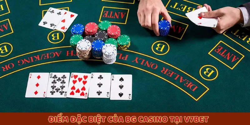Điểm đặc biệt của BG Casino tại V7BET