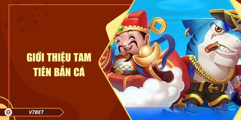 Giới thiệu tam tiên bắn cá