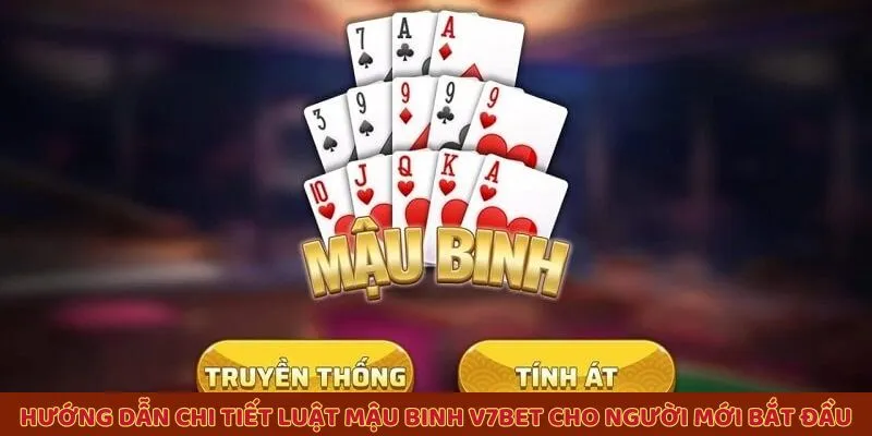 Hướng dẫn chi tiết luật Mậu Binh V7BET cho người mới bắt đầu