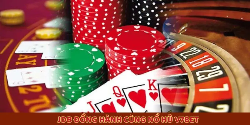 JDB đồng hành cùng nổ hũ V7BET