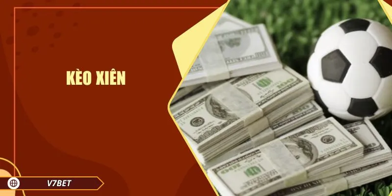 Kèo Xiên Tại V7BET: Cách Ghép Kèo Thông Minh Để Thắng Lớn