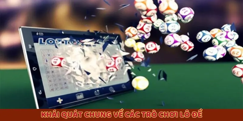 Khái quát chung về các trò chơi lô đề