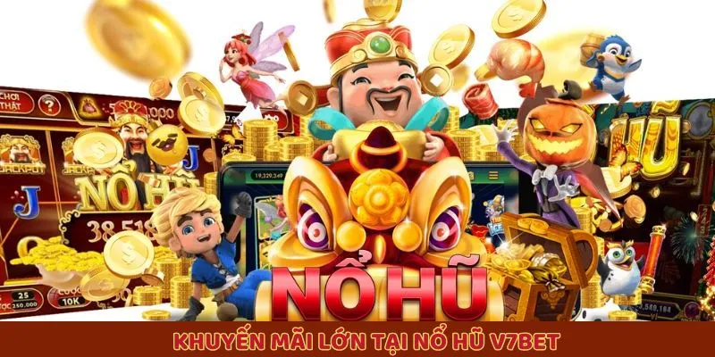 Khuyến mãi lớn tại nổ hũ V7BET