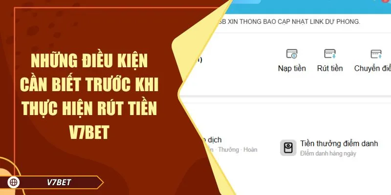 Những điều kiện cần biết trước khi thực hiện rút tiền V7BET