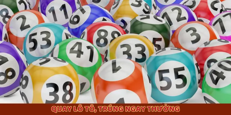 Quay lô tô, trúng ngay thưởng