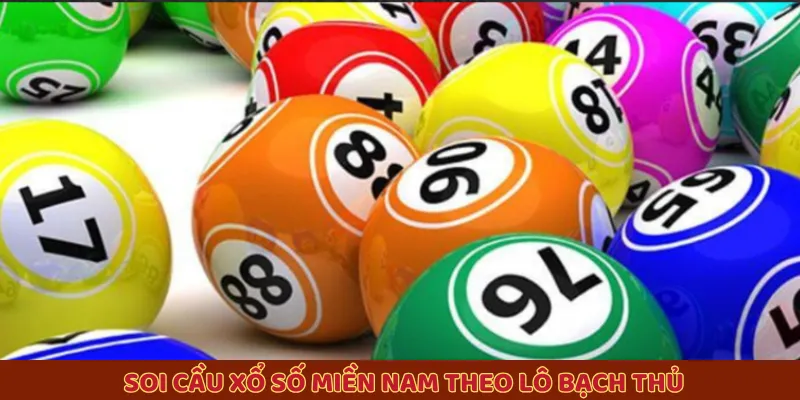 Soi cầu xổ số miền Nam theo lô bạch thủ 