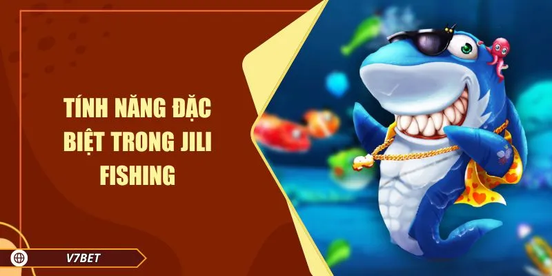 Tính năng đặc biệt trong Jili fishing